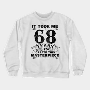 68 Years Old Funny Birthday Gag Gift Masterpiece Distressed Crewneck Sweatshirt